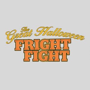 THE GREAT HALLOWEEN FRIGHT FIGHT